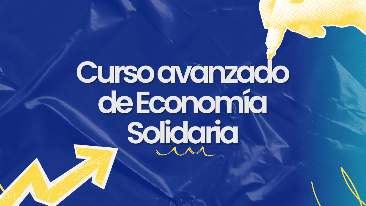 Curso avanzado de economía solidaria